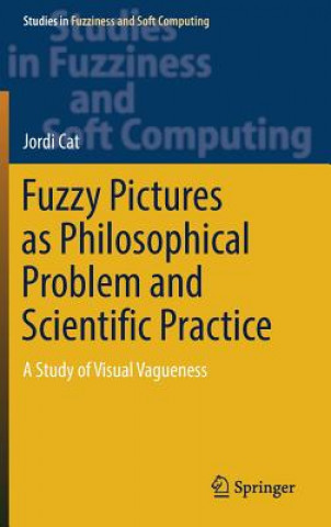 Книга Fuzzy Pictures as Philosophical Problem and Scientific Practice Cat Jordi