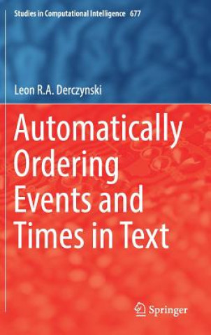 Książka Automatically Ordering Events and Times in Text Leon R. A. Derczynski