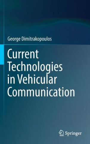 Książka Current Technologies in Vehicular Communication George Dimitrakopoulos