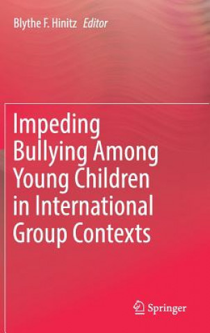 Kniha Impeding Bullying Among Young Children in International Group Contexts Blythe F. Hinitz