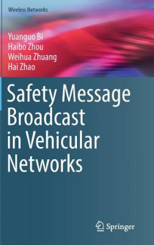 Kniha Safety Message Broadcast in Vehicular Networks Yuanguo Bi