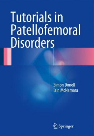 Kniha Tutorials in Patellofemoral Disorders Simon Donell