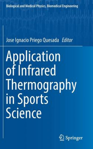 Kniha Application of Infrared Thermography in Sports Science Jose Ignacio Priego Quesada