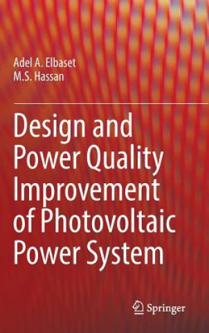 Kniha Design and Power Quality Improvement of Photovoltaic Power System Adel A. Elbase Mohamed