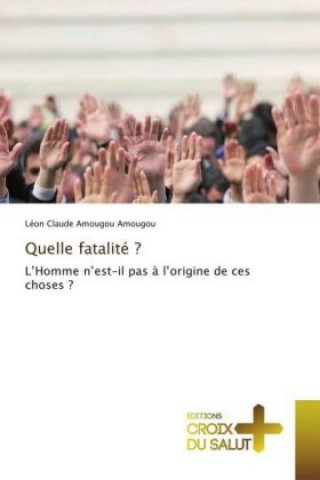 Kniha Quelle fatalité ? Léon Claude Amougou Amougou