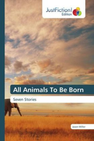 Книга All Animals To Be Born Jason Miller