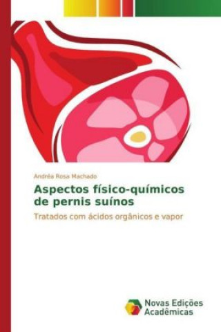 Kniha Aspectos físico-químicos de pernis suínos Andréa Rosa Machado