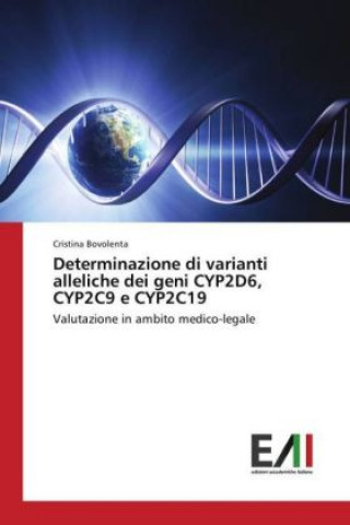 Buch Determinazione di varianti alleliche dei geni CYP2D6, CYP2C9 e CYP2C19 Cristina Bovolenta