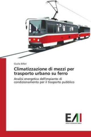 Könyv Climatizzazione di mezzi per trasporto urbano su ferro Giulio Biferi