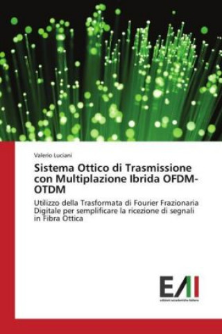Kniha Sistema Ottico di Trasmissione con Multiplazione Ibrida OFDM-OTDM Valerio Luciani