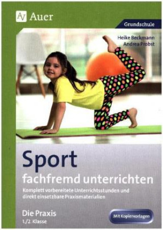 Kniha Sport fachfremd unterrichten - Die Praxis 1/2 Heike Beckmann
