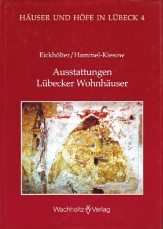 Kniha Ausstattung Lübecker Wohnhäuser im Spätmittelalter und in der frühen Neuzeit Manfred Eickhölter