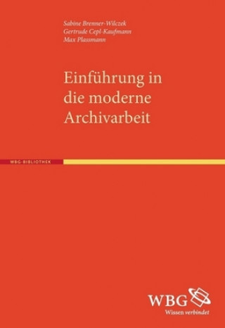 Kniha Einführung in die moderne Archivarbeit Gertrude Cepl-Kaufmann