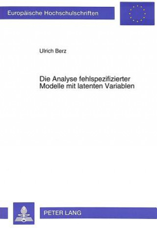 Kniha Die Analyse fehlspezifizierter Modelle mit latenten Variablen Ulrich Berz