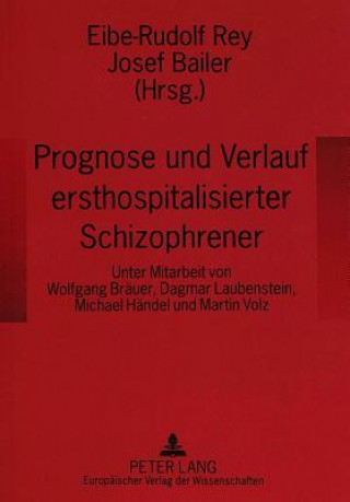 Buch Prognose und Verlauf ersthospitalisierter Schizophrener Eibe-Rudolf Rey