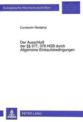 Kniha Der Ausschlu der  377, 378 HGB durch Allgemeine Einkaufsbedingungen Constantin Westphal