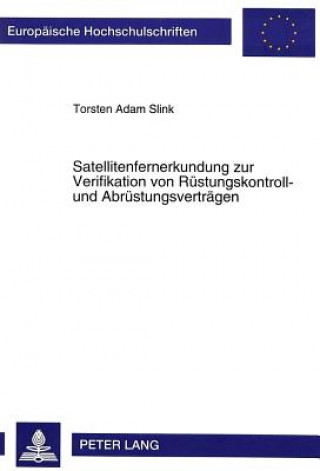 Книга Satellitenfernerkundung zur Verifikation von Ruestungskontroll- und Abruestungsvertraegen Torsten Adam Slink