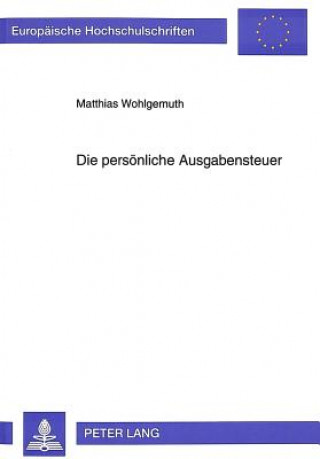 Könyv Die persoenliche Ausgabensteuer Matthias Wohlgemuth