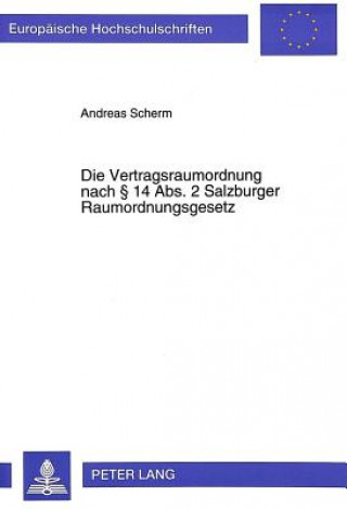 Carte Die Vertragsraumordnung nach  14 Abs. 2 Salzburger Raumordnungsgesetz Andreas Scherm