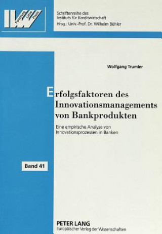 Книга Erfolgsfaktoren des Innovationsmanagements von Bankprodukten Wolfgang Trumler