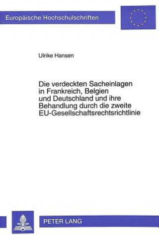 Książka Die verdeckten Sacheinlagen in Frankreich, Belgien und Deutschland und ihre Behandlung durch die zweite EU-Gesellschaftsrechtsrichtlinie Ulrike Hansen