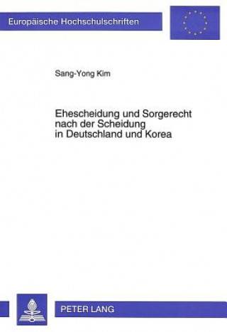 Kniha Ehescheidung und Sorgerecht nach der Scheidung in Deutschland und Korea Sang-Yong Kim