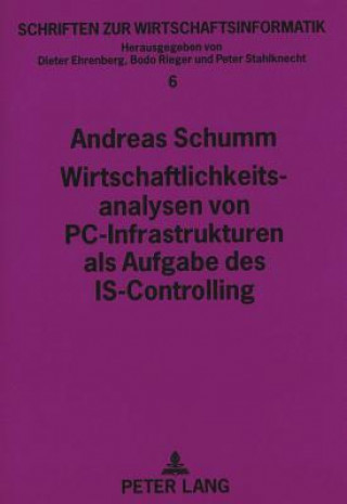 Kniha Wirtschaftlichkeitsanalysen von PC-Infrastrukturen als Aufgabe des IS-Controlling Andreas Schumm