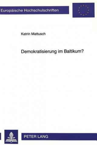 Книга Demokratisierung Im Baltikum? Katrin Mattusch