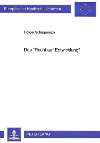 Könyv Das Â«Recht auf EntwicklungÂ» Holger Scharpenack