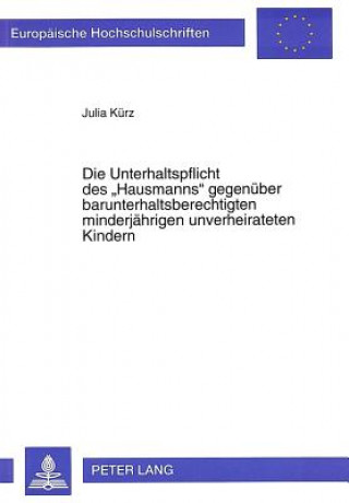 Könyv Die Unterhaltspflicht des Â«HausmannsÂ» gegenueber barunterhaltsberechtigten minderjaehrigen unverheirateten Kindern Julia Kürz