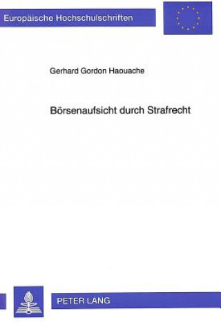 Kniha Boersenaufsicht durch Strafrecht Gerhard Gordon Haouache