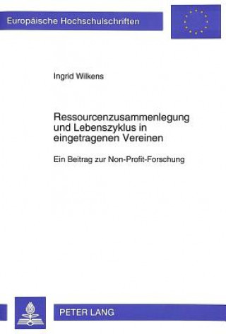 Kniha Ressourcenzusammenlegung und Lebenszyklus in eingetragenen Vereinen Ingrid Wilkens