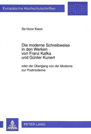 Buch Die moderne Schreibweise in den Werken von Franz Kafka und Guenter Kunert Se-Hoon Kwon