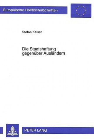 Kniha Die Staatshaftung gegenueber Auslaendern Stefan Kaiser