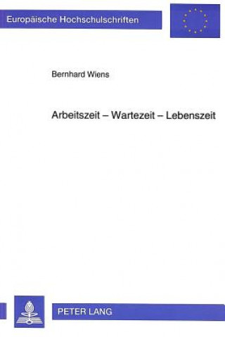 Livro Arbeitszeit - Wartezeit - Lebenszeit Bernhard Wiens