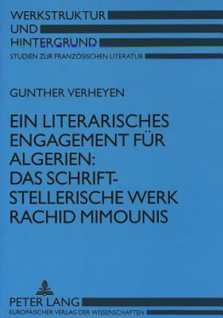 Kniha Ein literarisches Engagement fuer Algerien:- Das schriftstellerische Werk Rachid Mimounis Gunther Verheyen