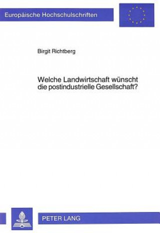 Kniha Welche Landwirtschaft wuenscht die postindustrielle Gesellschaft? Birgit Richtberg