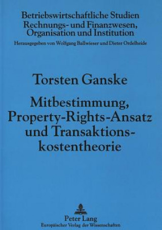 Książka Mitbestimmung, Property-Rights-Ansatz und Transaktionskostentheorie Torsten Ganske