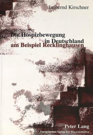 Könyv Die Hospizbewegung in Deutschland am Beispiel Recklinghausen Janbernd Kirschner