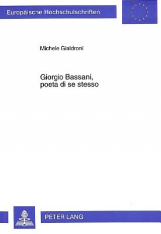 Könyv Giorgio Bassani, poeta di se stesso Michele Gialdroni