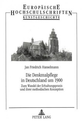 Książka Die Denkmalpflege in Deutschland um 1900 Jan Friedrich Hanselmann