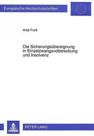 Kniha Die Sicherungsuebereignung in Einzelzwangsvollstreckung und Insolvenz Anja Funk