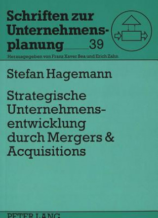 Könyv Strategische Unternehmensentwicklung durch Mergers & Acquisitions Stefan Hagemann