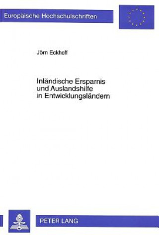 Книга Inlaendische Ersparnis und Auslandshilfe in Entwicklungslaendern Jörn Eckhoff