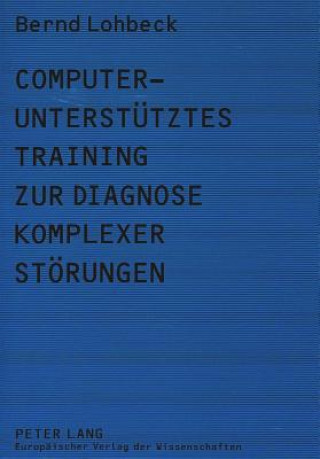 Livre Computerunterstuetztes Training zur Diagnose komplexer Stoerungen Bernd Lohbeck