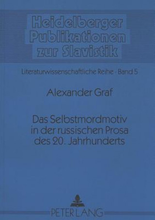 Könyv Das Selbstmordmotiv in der russischen Prosa des 20. Jahrhunderts Alexander Graf