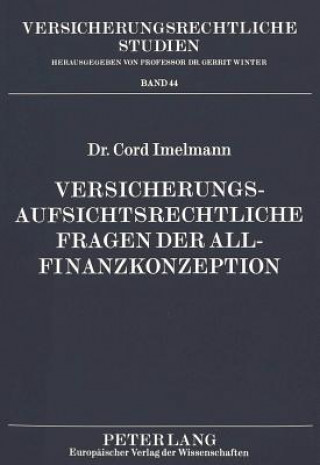 Carte Versicherungsaufsichtsrechtliche Fragen der Allfinanzkonzeption Cord Imelmann