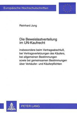 Kniha Die Beweislastverteilung im UN-Kaufrecht Reinhard Jung