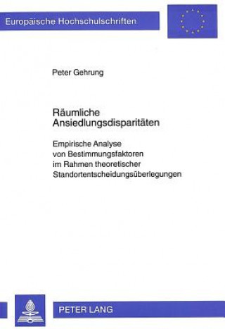 Kniha Raeumliche Ansiedlungsdisparitaeten Peter Gehrung