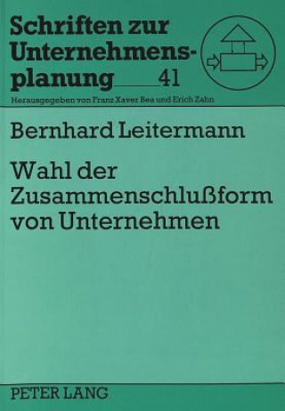 Kniha Wahl der Zusammenschluform von Unternehmen Bernhard Leitermann